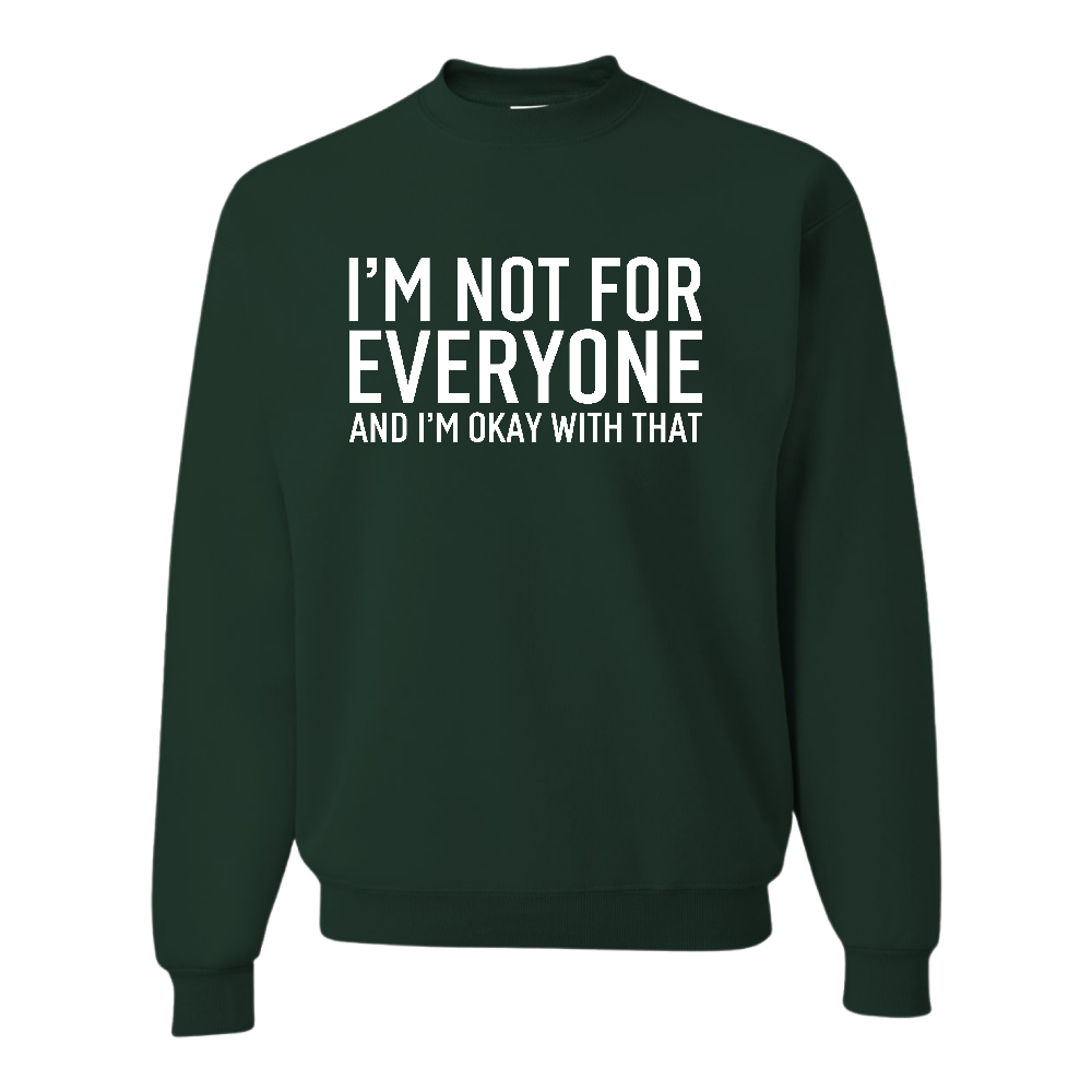 Resiliently Bold I Am Not For Everyone And I Am Okay With That Forest Green Crewneck Sweatshirt Front