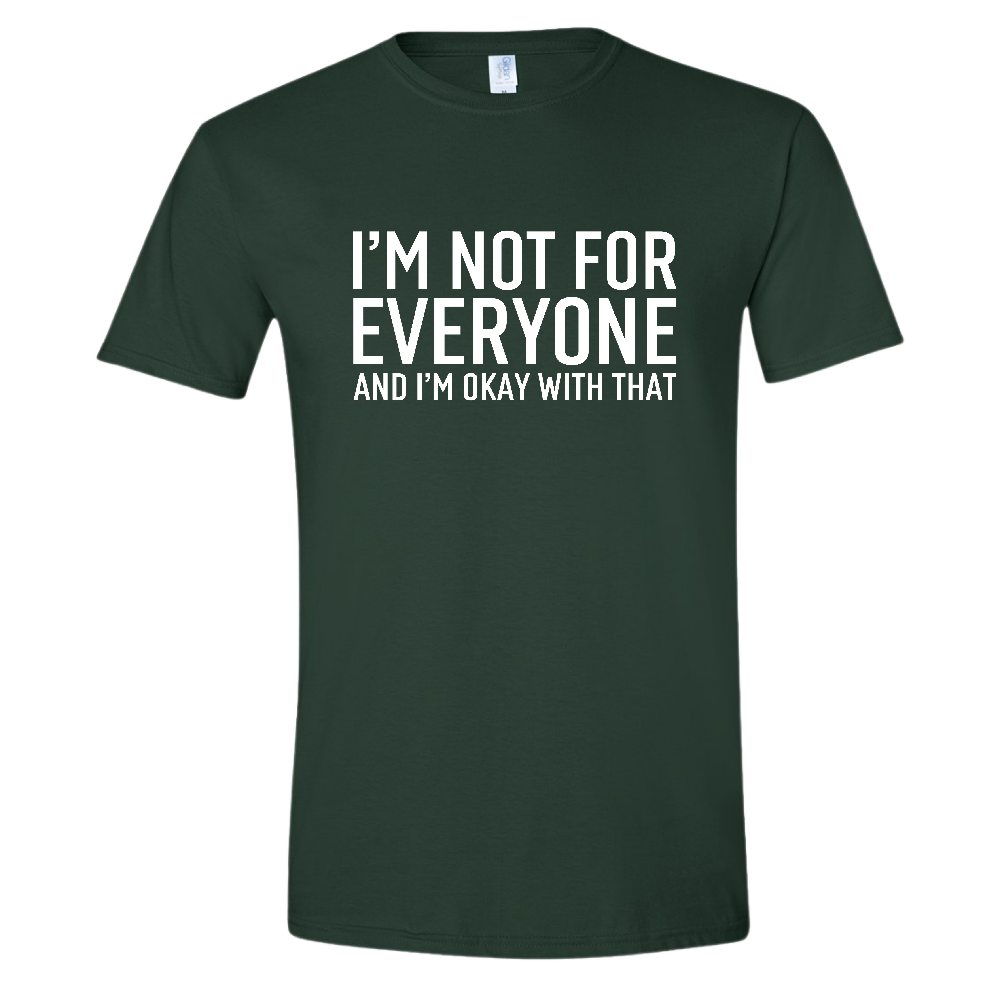 Resiliently Bold I Am Not For Everyone And I Am Okay With That Forest Green T-Shirt Front